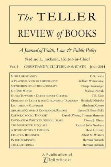 The Teller Review of Books: Vol. I Christianity, Culture & the State