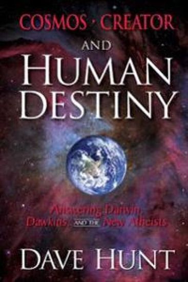Cosmos, Creator, and Human Destiny: Answering Darwin, Dawkins, and the New Atheists