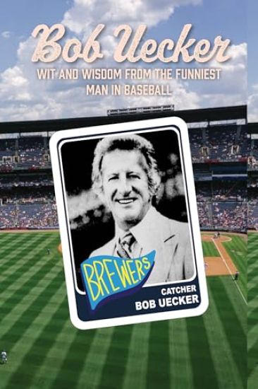 Bob Uecker: The Funniest Man in Baseball