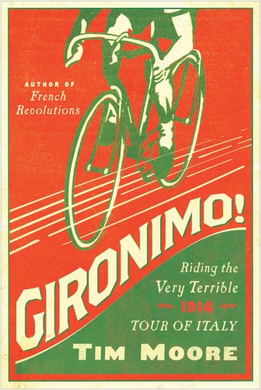 Gironimo!: Riding the Very Terrible 1914 Tour of Italy