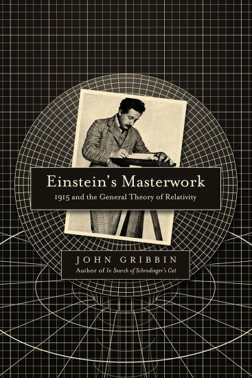 Einstein`s Masterwork - 1915 and the General Theory of Relativity
