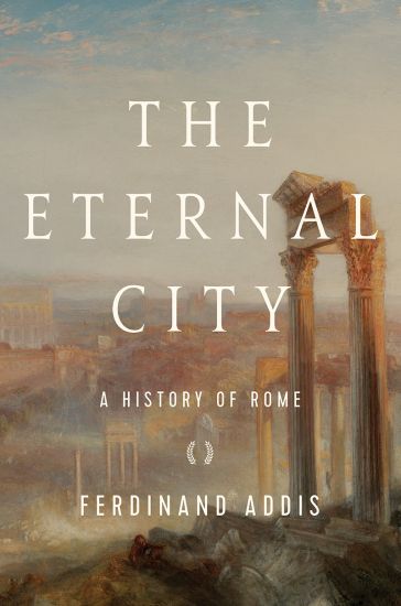 The Eternal City - A History of Rome