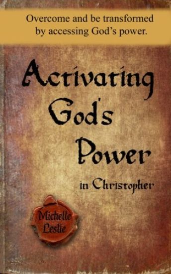 Activating God's Power in Christopher