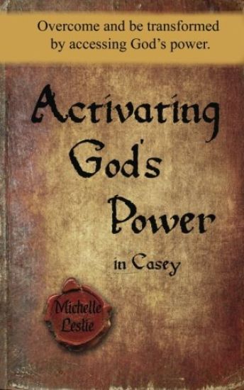Activating God's Power in Casey (Masculine Version): Overcome and be transformed by accessing God's power.
