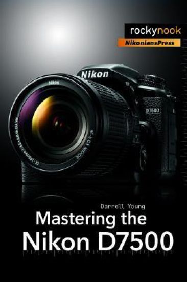 Mastering the Nikon D7500