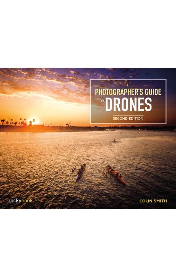 The Photographer's Guide to Drones