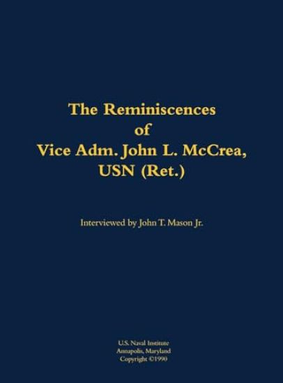 The Reminiscences of Vice Adm. John L. McCrea, USN (Ret.)