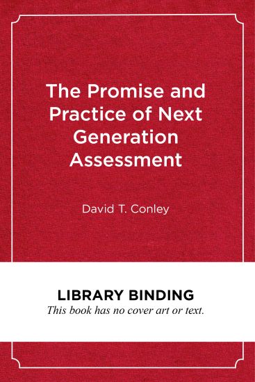 The Promise and Practice of Next Generation Assessment