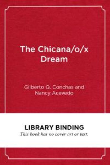The Chicana/o/x Dream