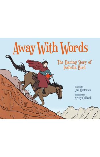 Away with Words: The Daring Story of Isabella Bird