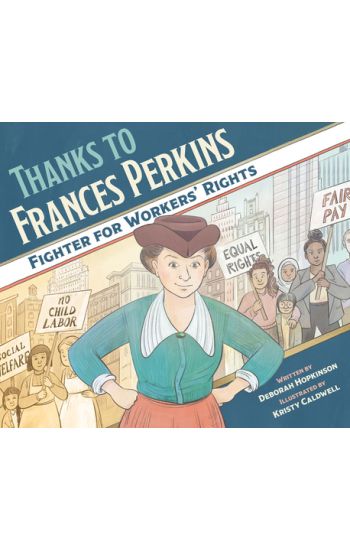 Thanks to Frances Perkins: Fighter for Workers' Rights