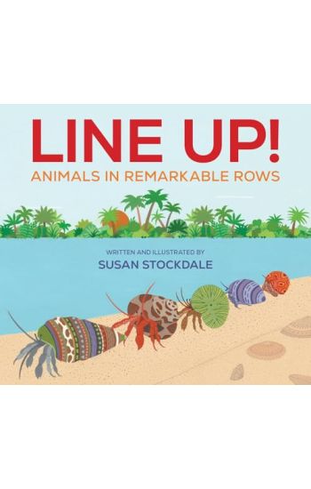 Line Up!: Animals in Remarkable Rows