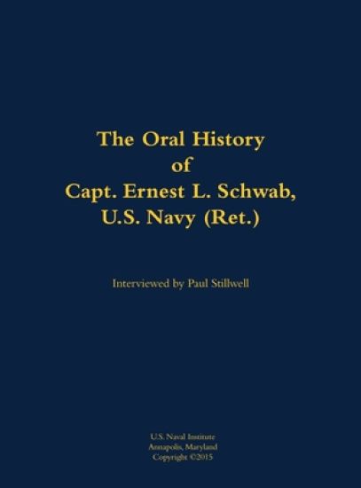 The Oral History of Capt. Ernest L. Schwab