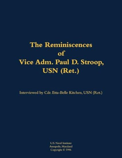 The Reminiscences of Vice Adm. Paul D. Stroop, USN (Ret.)