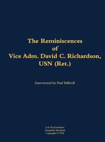The Reminiscences of Vice Adm. David C. Richardson, USN (Ret.)