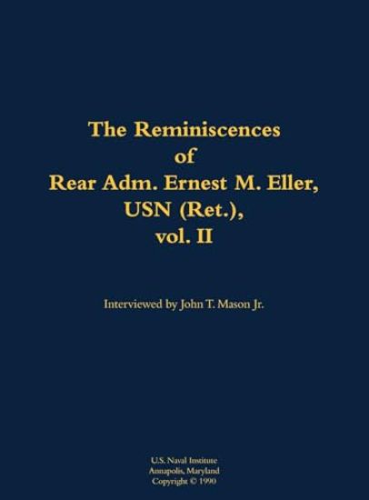 The Reminiscences of Rear Adm. Ernest M. Eller, USN (Ret.), vol. 2