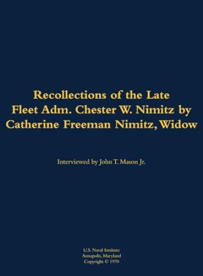 The Recollections of the Late Fleet Adm. Chester W. Nimitz