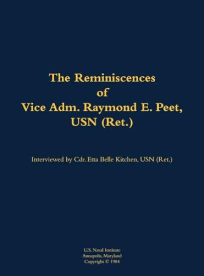 The Reminiscences of Vice Adm. Raymond E. Peet, USN (Ret.)