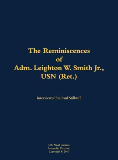 The Reminiscences of Adm. Leighton W. Smith Jr., USN (Ret.)