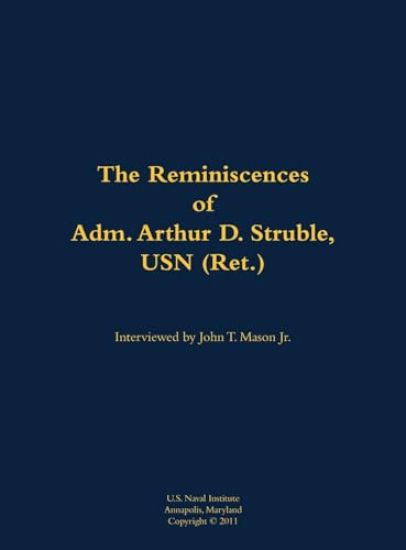 The Reminiscences of Adm. Arthur D. Struble, USN (Ret.)