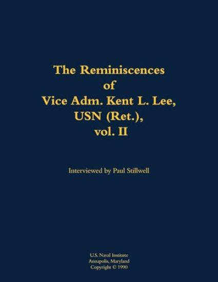 The Reminiscences of Vice Adm. Kent L. Lee, USN (Ret.), vol. II