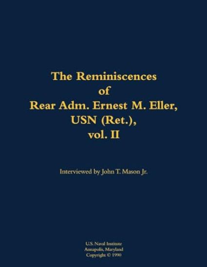 The Reminiscences of Rear Adm. Ernest M. Eller, USN (Ret.), vol. 2