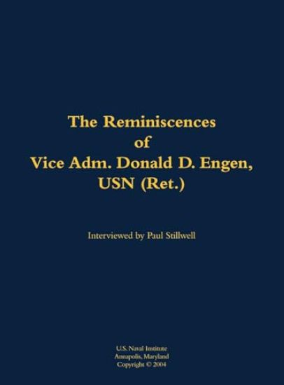 The Reminiscences of Vice Adm. Donald D. Engen, USN (Ret.)