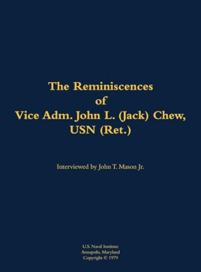 The Reminiscences of Vice Adm. John L. (Jack) Chew, USN (Ret.)