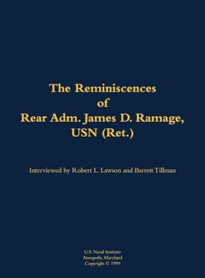 The Reminiscences of Rear Adm. James D. Ramage, USN (Ret.)