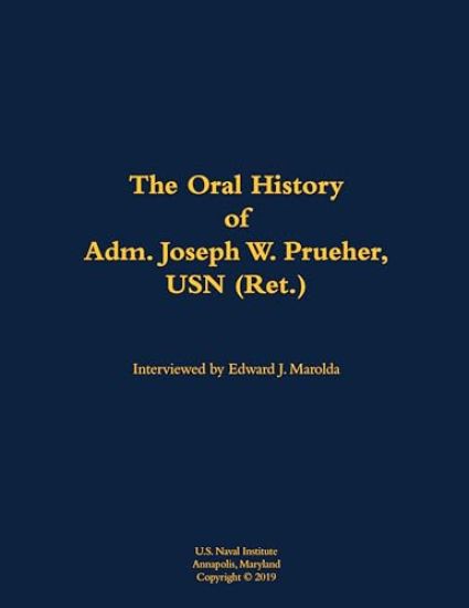 The Oral History of Adm. Joseph W. Prueher, USN (Ret.)