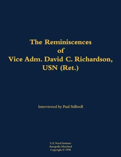 The Reminiscences of Vice Adm. David C. Richardson, USN (Ret.)