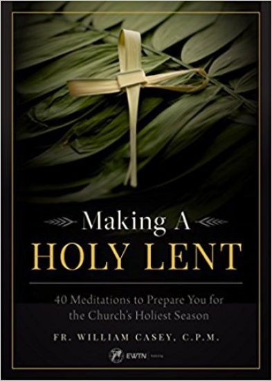 Making a Holy Lent: 40 Meditations to Prepare You for the Church's Holiest Season