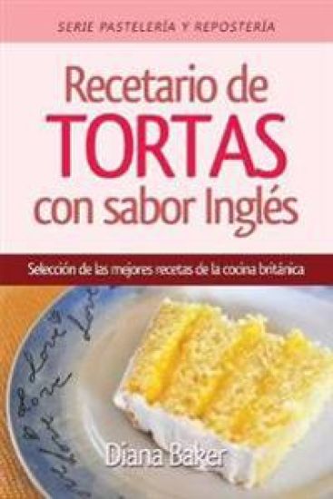 Recetario de Tortas y Pasteles con sabor inglés