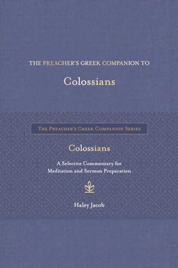 The Preacher's Greek Companion to Colossians
