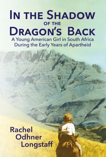 In the Shadow of the Dragon's Back: A Young American Girl in South Africa During the Early Years of Apartheid