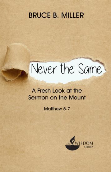 Never the Same: A Fresh Look at the Sermon on the Mount