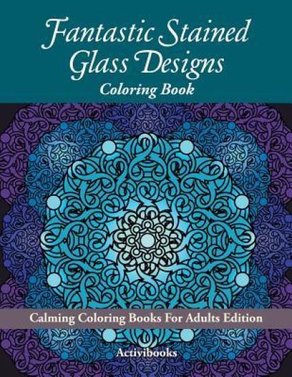 Fantastic Stained Glass Designs Coloring Book