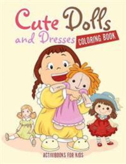 Cute Dolls and Dresses Coloring Book