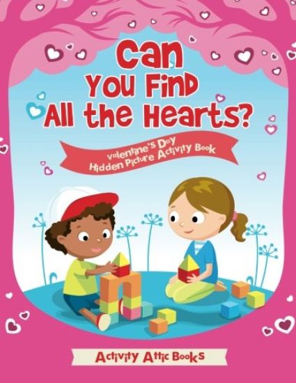 Can You Find All the Hearts? Valentine's Day Hidden Picture Activity Book