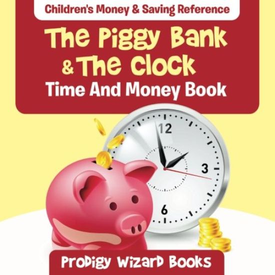 The Piggy Bank & the Clock - Time and Money Book