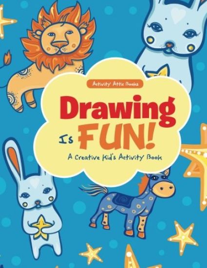 Drawing Is Fun! a Creative Kid's Activity Book