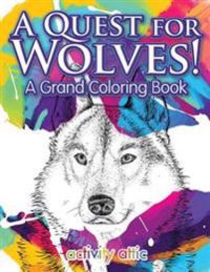 A Quest for Wolves! A Grand Coloring Book