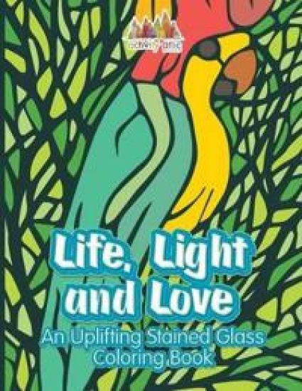 Life, Light and Love