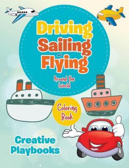 Driving, Sailing and Flying Around the World Coloring Book