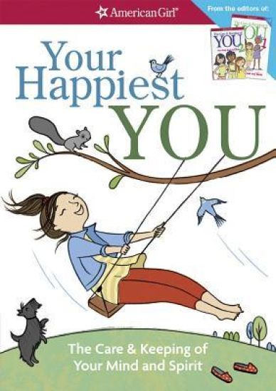 Your Happiest You: The Care & Keeping of Your Mind and Spirit /]cby Judy Woodburn; Illustrated by Josee Masse; Jane Annunziata, Psyd, and