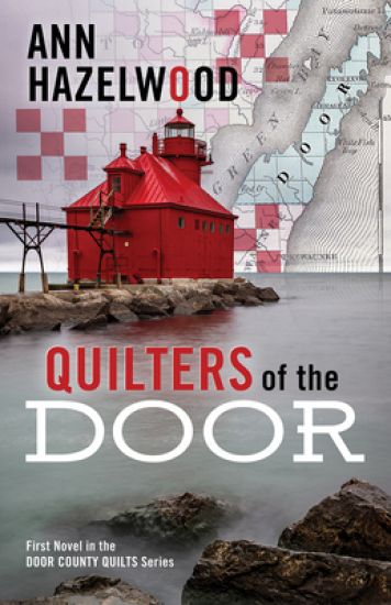 Quilters of the Door: First Novel in the Door County Quilt Series
