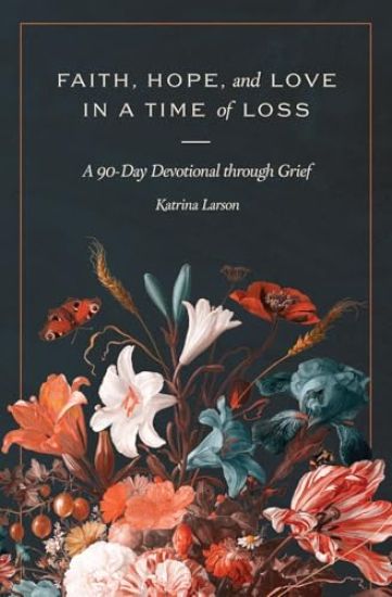 Faith, Hope, and Love in a Time of Loss