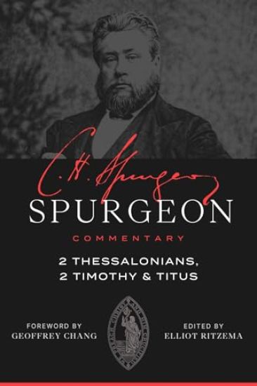 Spurgeon Commentary: 2 Thessalonians, 2 Timothy, Titus