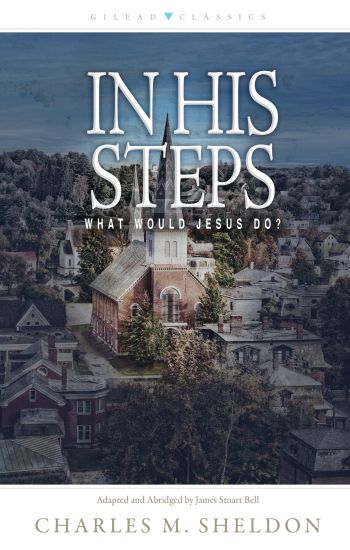 In His Steps – What Would Jesus Do?