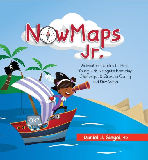 Nowmaps Jr.: Adventure Stories to Help Young Kids Navigate Everyday Challenges & Grow in Caring & Kind Ways